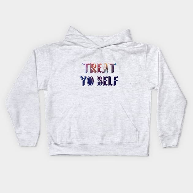 Treat yo self Kids Hoodie by amyskhaleesi